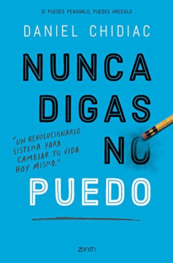 Books Nunca digas no puedo: Un revolucionario sistema para cambiar tu vida hoy