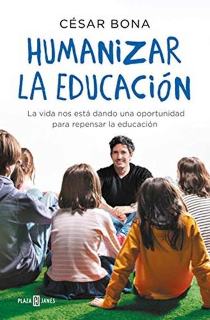 Libros Humanizar la educación: La vida nos está dando una oportunidad para repensar