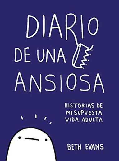 Diario de una ansiosa: Historias de mi supuesta vida adulta