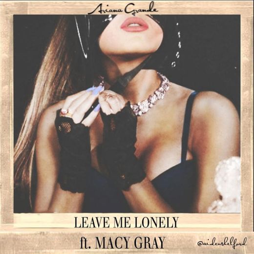Ariana Grande – Leave Me Lonely