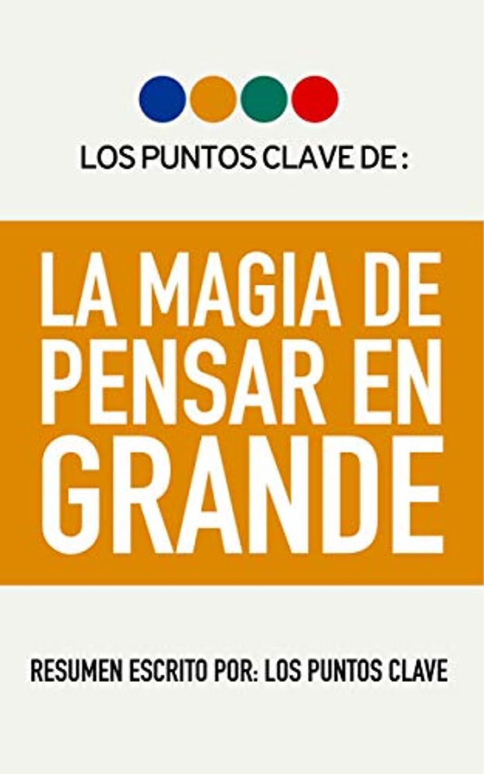 Book Resumen: La Magia De Pensar En Grande