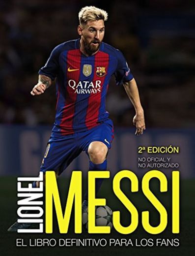 Lionel Messi: El libro definitivo para los fans. Segunda edición