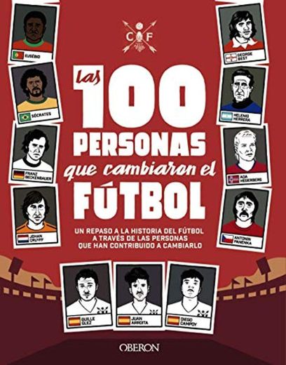 Las 100 personas que cambiaron el fútbol: Un repaso a la historia