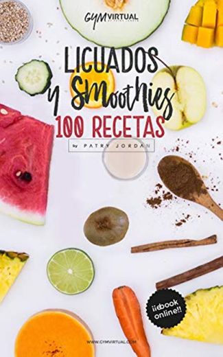 100 IDEAS DE LICUADOS Y SMOOTHIES