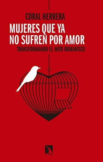 Mujeres que ya no sufren por amor: Transformando el mito romántico