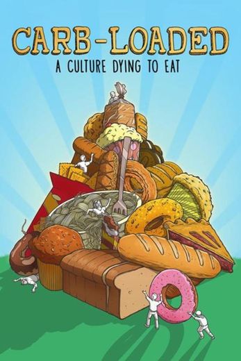 Carbs Loaded: Una cultura muriendo por comer