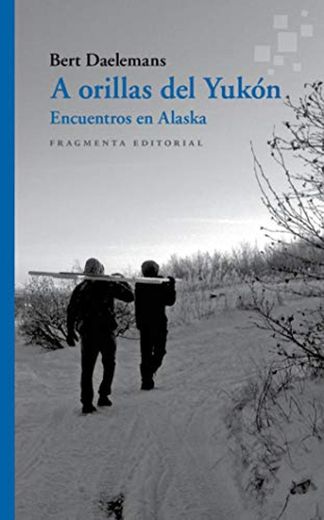 A orillas del Yukón: Encuentros en Alaska: 66