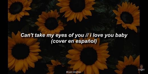 Bryan Andree - Can't take my eyes you - I love you bby