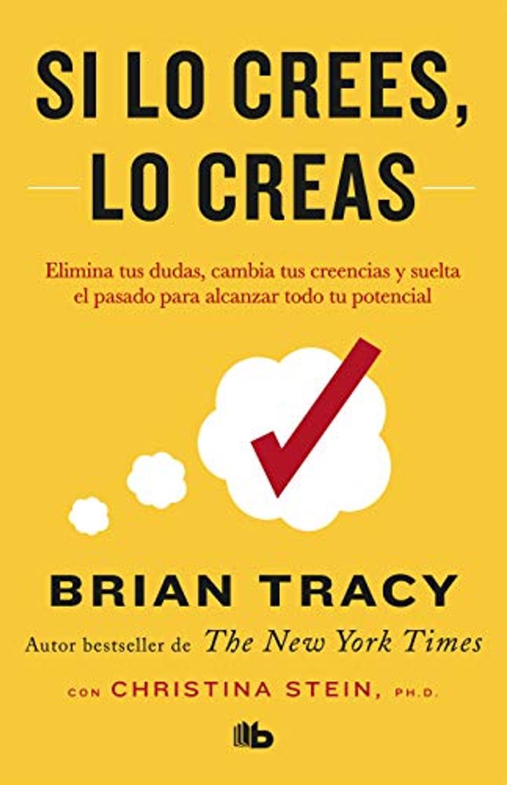 Book Si Lo Crees, Lo Creas: Elimina Tus Dudas, Cambia Tus Creencias Y