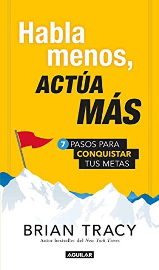 Book Habla Menos, Actúa Más: 7 Pasos Para Conquistar Tus Metas