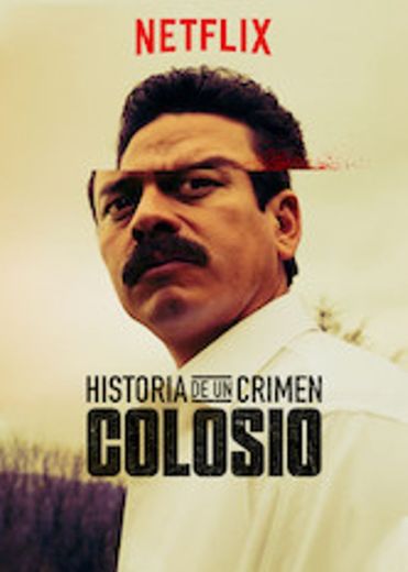 La historia de un crimen: COLOSIO