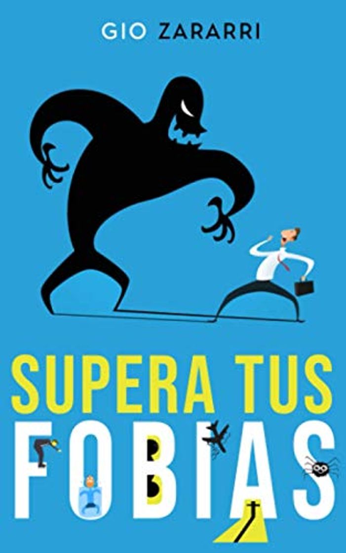 Book SUPERA TUS FOBIAS: La ANSIEDAD y el MIEDO. Descubre cómo nacen las