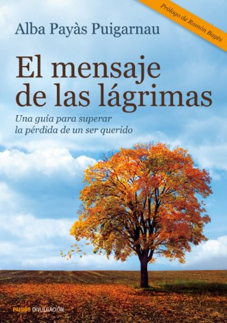 Libro El mensaje de las lágrimas: Una guía para superar la pérdida de