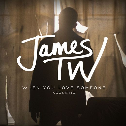 When You Love Someone - Acoustic
