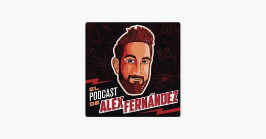 ‎El Podcast de Alex Fernández on Apple Podcasts