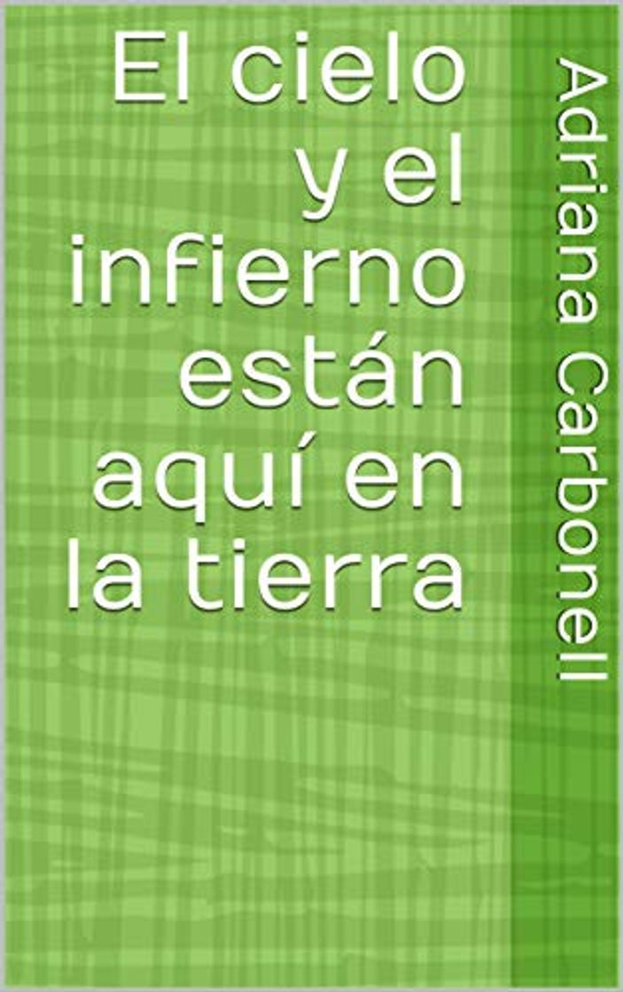 Book El cielo y el infierno están aquí en la tierra