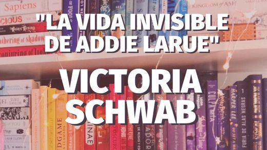 "la vida invisible de addie larue" de victoria schwab