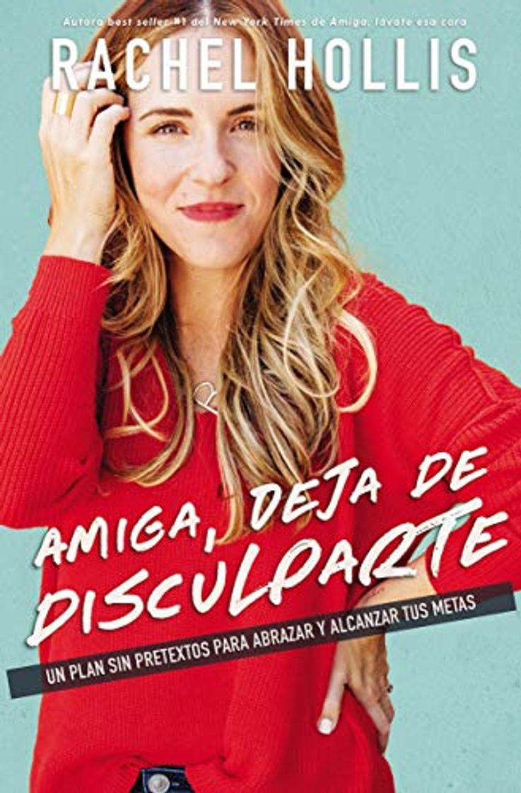 Libro Amiga, Deja de Disculparte: Un Plan Sin Pretextos Para Abrazar Y Alcanzar Tus Metas