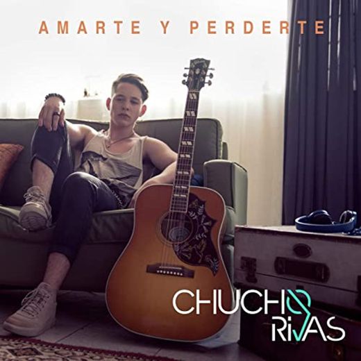 Amarte y Perderte - Chucho Rivas