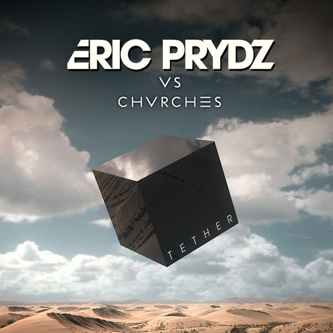 Music Tether (Eric Prydz Vs. CHVRCHES) - Radio Edit