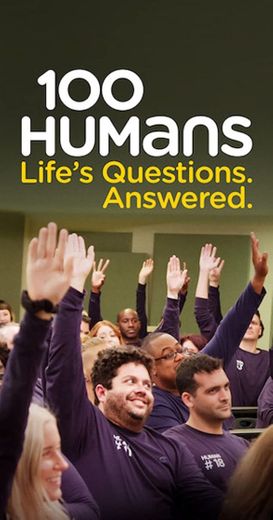 100 Humans: Life's Questions. Answered.