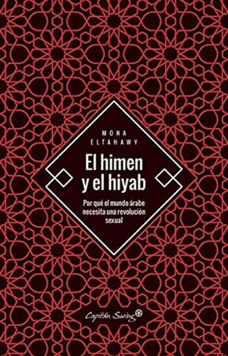 El himen y el hiyab: Por qué el mundo árabe necesita una