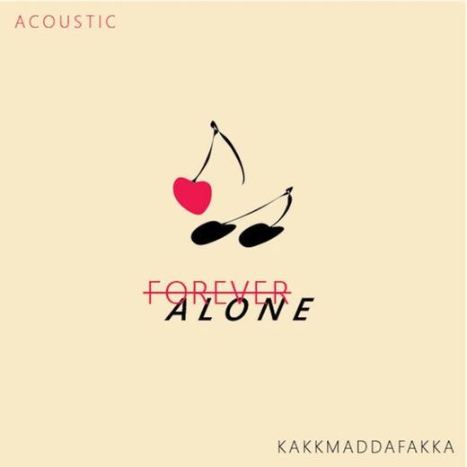 Forever Alone - Acoustic