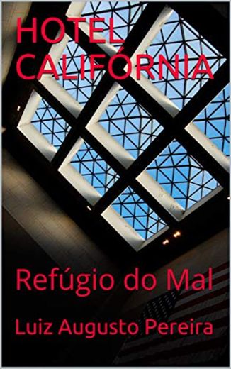 HOTEL CALIFÓRNIA: Refúgio do Mal