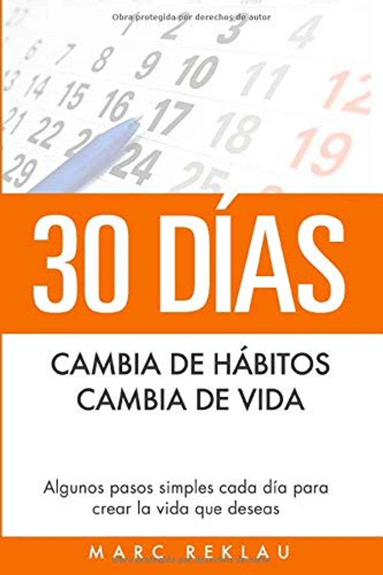 Libro 30 Días - Cambia de hábitos, cambia de vida: Algunos pasos simples