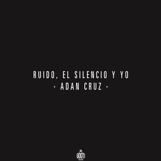 Ruido, el Silencio y Yo