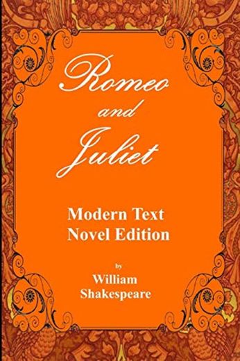 William Shakespeare's Romeo and Juliet: Modern Text