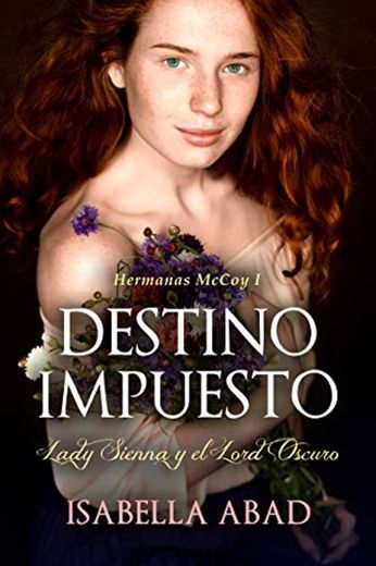 Destino impuesto.: Lady Sienna y el Lord Oscuro.