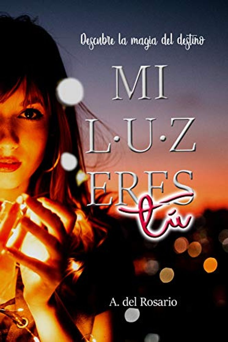 Book Mi luz eres tú: Descubre la magia del destino