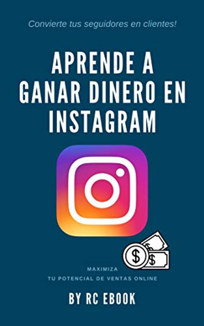 Libro APRENDE A GANAR DINERO EN INSTAGRAM: MAXIMIZA TU POTENCIAL DE VENTAS ONLINE