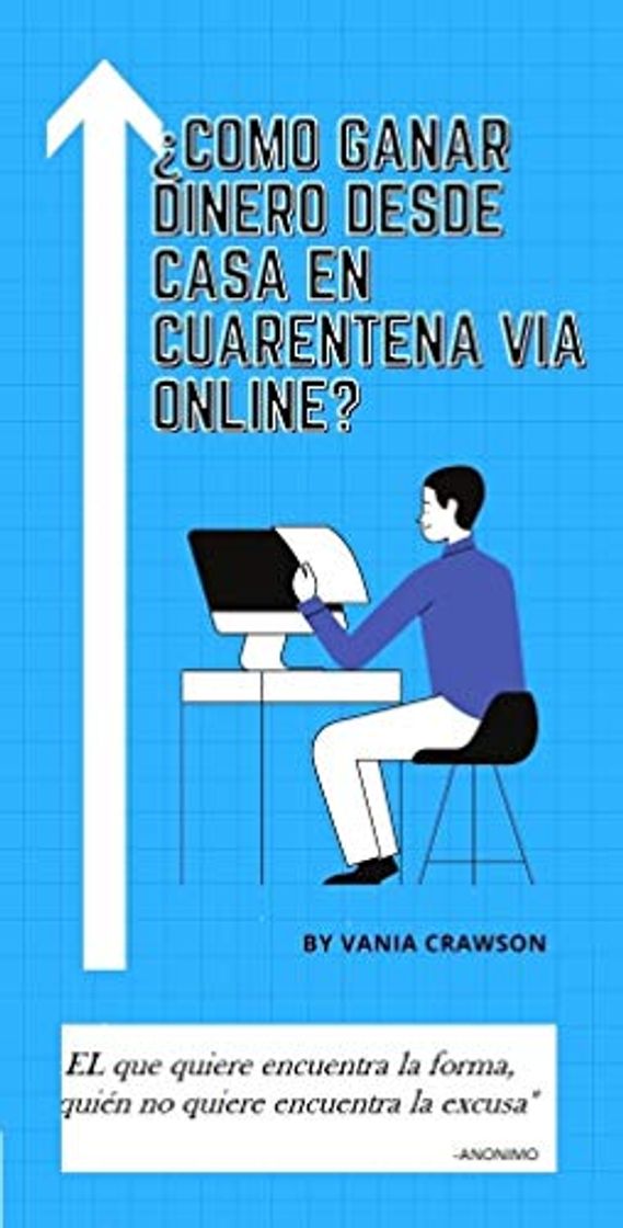 Libro ¿Como ganar dinero desde casa en cuarentena via online?: 10 formas diferentes de ganar dinero en la cuarentena