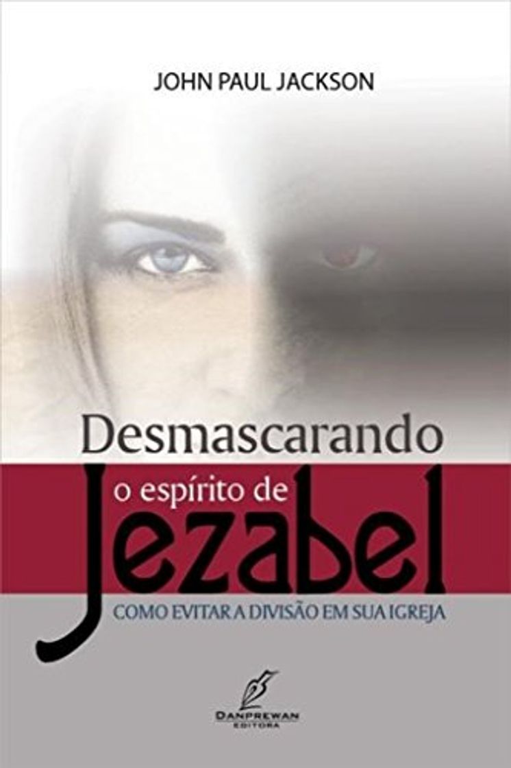 Libro Desmascarando o espírito de Jezabel: Como evitar a divisão em sua igreja