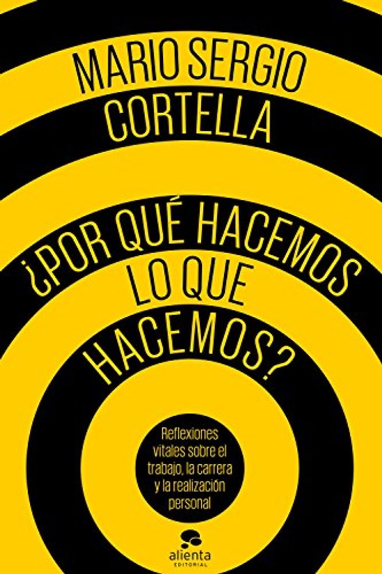 Book ¿Por qué hacemos lo que hacemos?: Reflexiones vitales sobre el trabajo, la