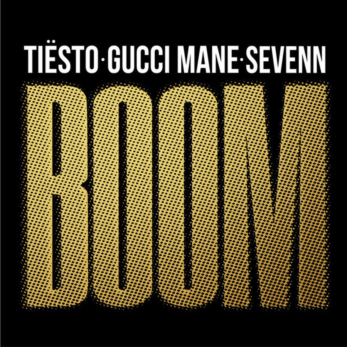 Canciones BOOM - Tiësto, Sevenn, Gucci Mane