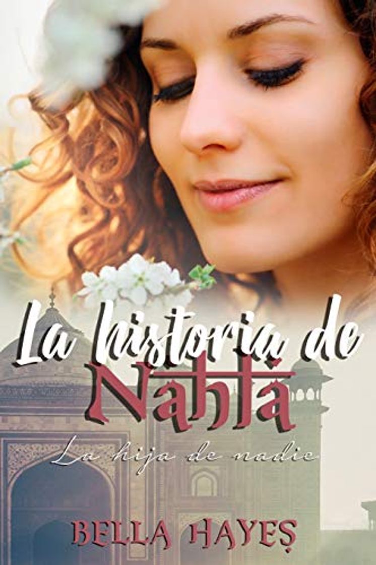 Libros La Historia de Nahla: La Hija de Nadie