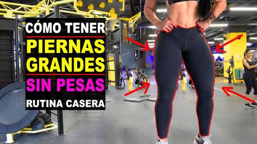 CÓMO ENGROSAR LAS PIERNAS SIN PESAS/ PIERNAS ...