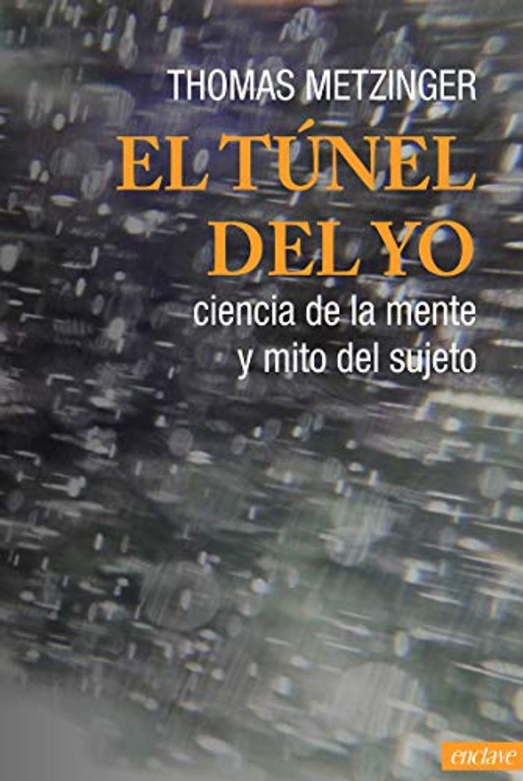 Book El túnel del Yo: Ciencia de la mente y mito del sujeto: