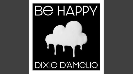 Be happy - Dixie d'amelio