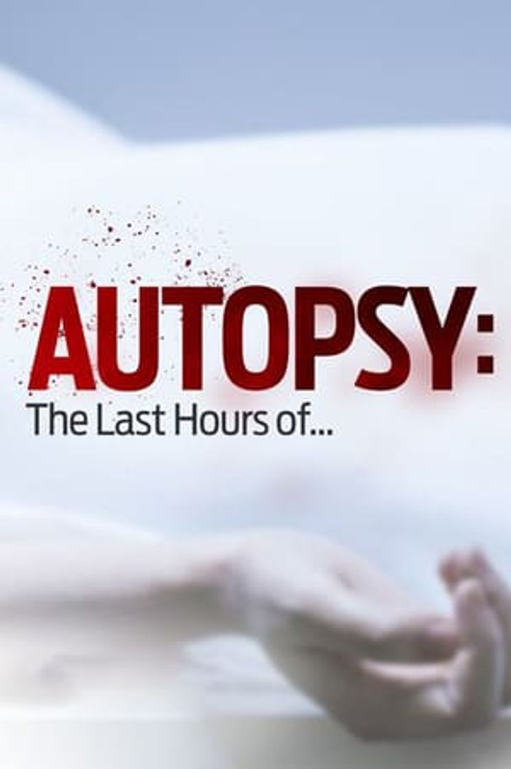 Serie Autopsy: The Last Hours of...