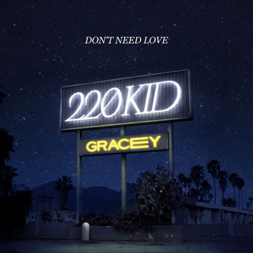 Don’t Need Love (with GRACEY)