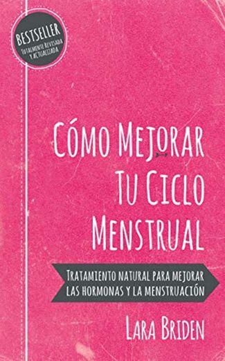 Cómo mejorar tu ciclo menstrual: Tratamiento natural para mejorar las hormonas y la menstruación