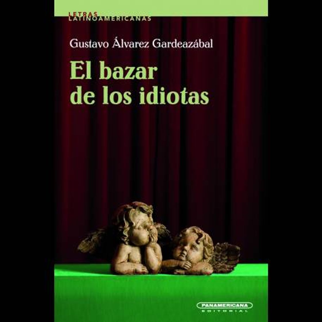 Libro El bazar de los idiotas - Gustavo Alvarez Gardeazábal 