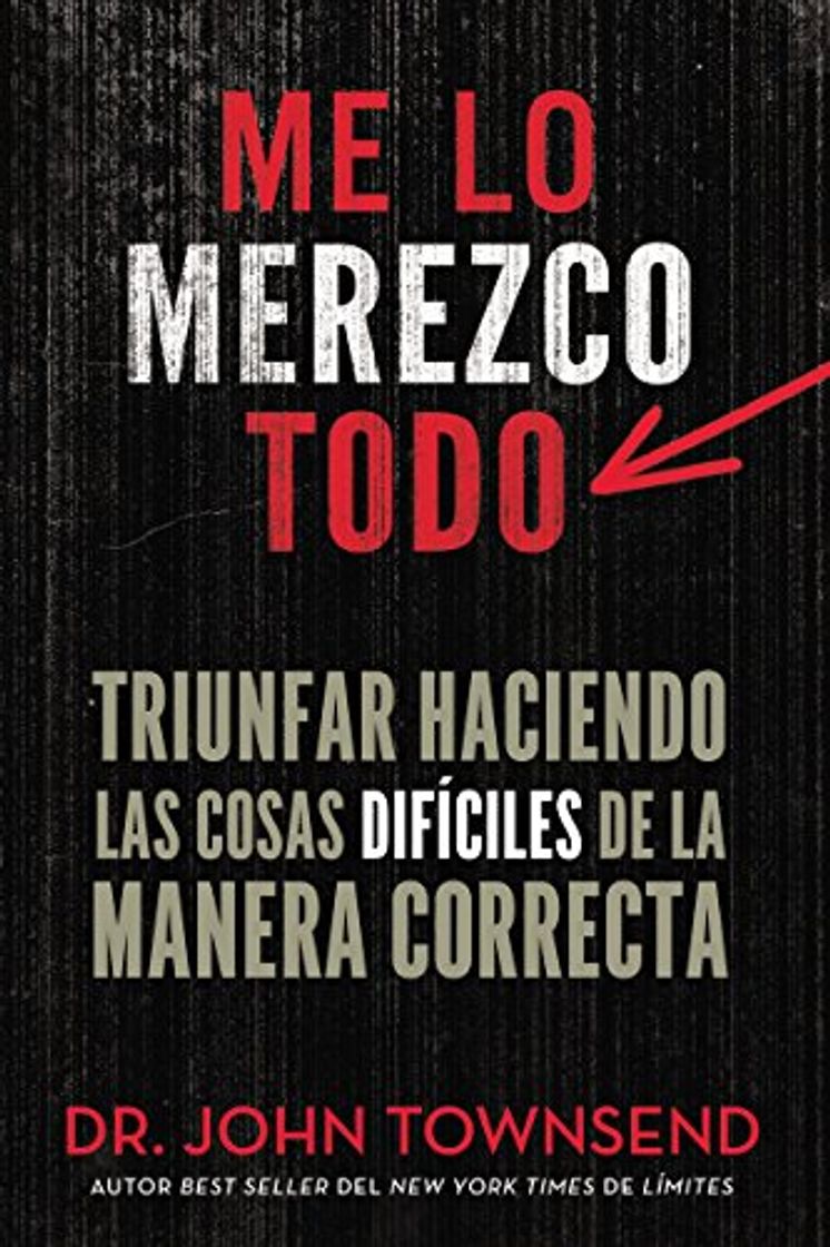 Libros Me lo merezco todo: Triunfar haciendo las cosas difíciles de la manera correcta