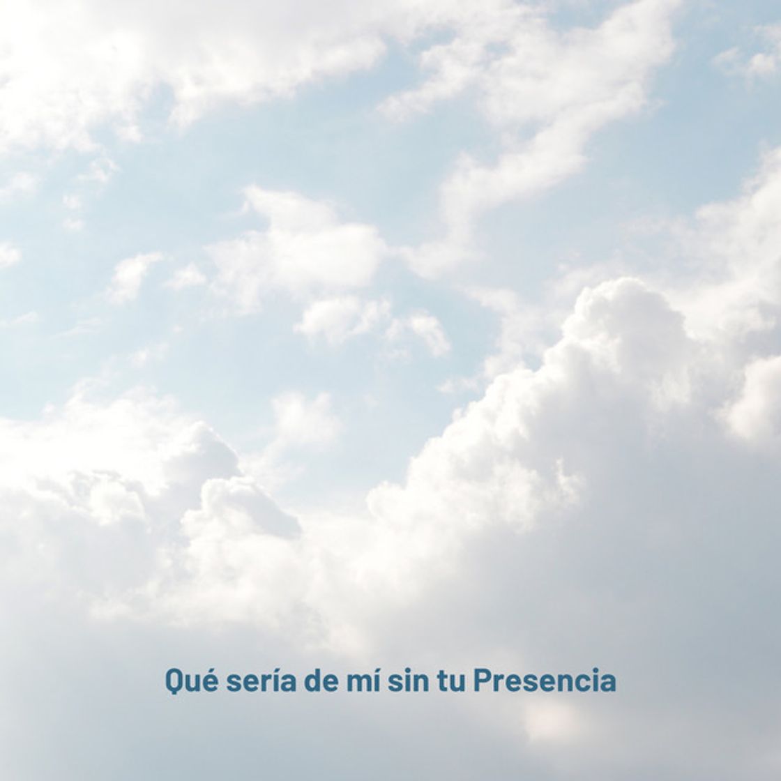 Canción Qué sería de mí sin tu Presencia