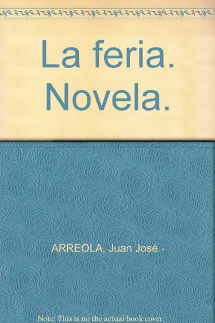 Libro La feria. Novela. [Tapa blanda] by ARREOLA