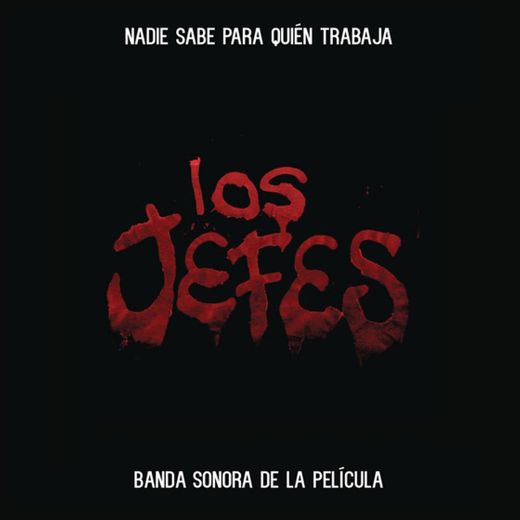 Me Alegro de Su Odio 2014 - Banda Sonora de la Película: "Los Jefes"